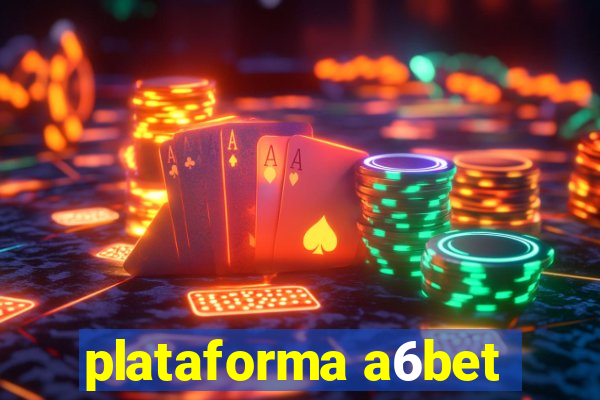 plataforma a6bet